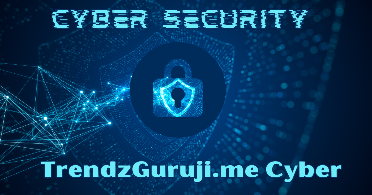 TrendzGuruji.me Cyber Awareness: Safeguarding Your Digital Life